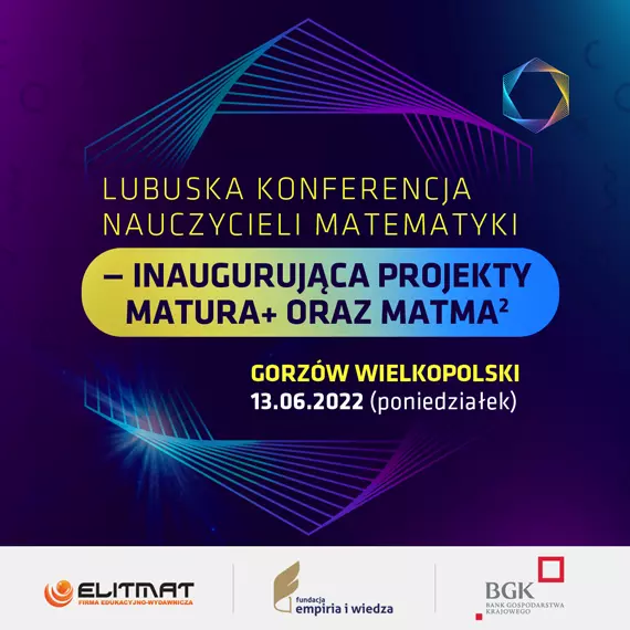 Lubuska Konferencja Nauczycieli Matematyki - inauguruj¹ca projekty MATura+ oraz MATma^2