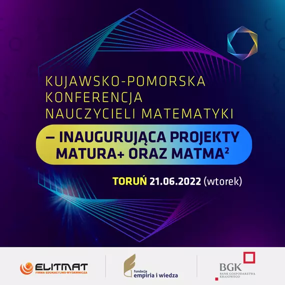 Kujawsko-Pomorska Konferencja Nauczycieli Matematyki - inauguruj¹ca projekty MATura+ oraz MATma^2