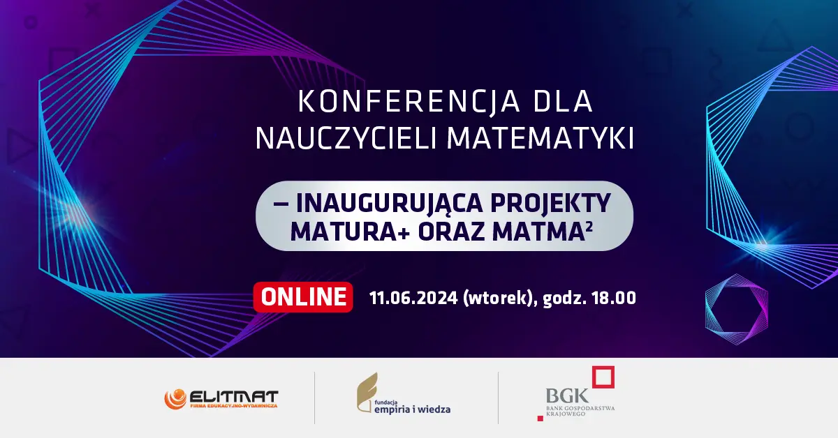 Konferencja dla Nauczycieli Matematyki - inaugurujca projekty MATura+ oraz MATma<span class=\"indexgorny\">2</span>  na rok 2024/2025