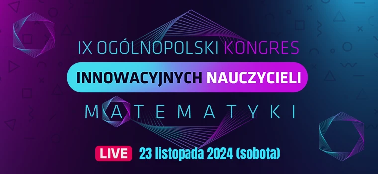 IX Oglnopolski Kongres Innowacyjnych Nauczycieli Matematyki Online